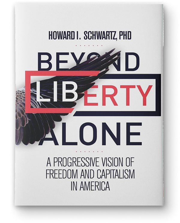 Beyond Liberty Alone: A Progressive Vision of Freedom and Capitalism in America