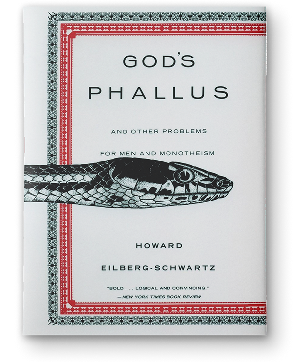 God’s Phallus and Other Problems for Men and Monotheism