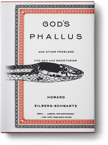God’s Phallus and Other Problems for Men and Monotheism
